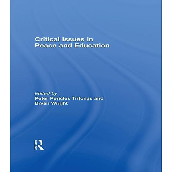 Critical Issues in Peace and Education / Routledge Research in Education