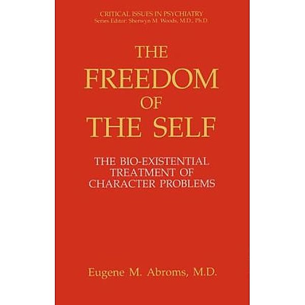 Critical Issues in Psychiatry / The Freedom of the Self, Eugene M. Abroms