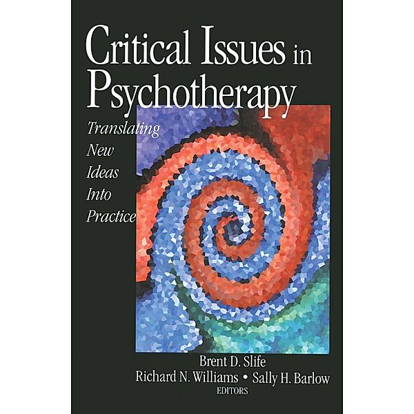 Critical Issues in Psychotherapy, Richard N. Williams, Brent D. Slife, Sally H. Barlow