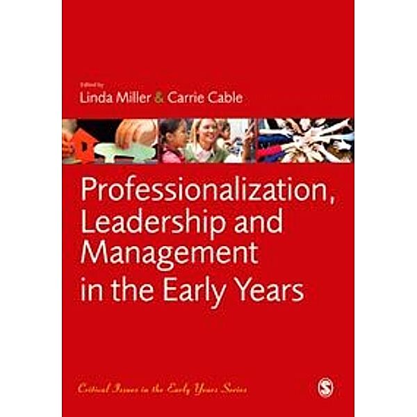 Critical Issues in the Early Years: Professionalization, Leadership and Management in the Early Years