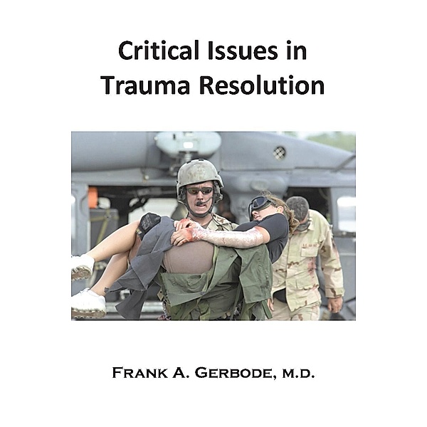 Critical Issues in Trauma Resolution / Metapsychology Monographs, Frank A. Gerbode