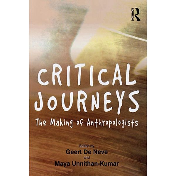 Critical Journeys, Geert De Neve, Maya Unnithan-Kumar