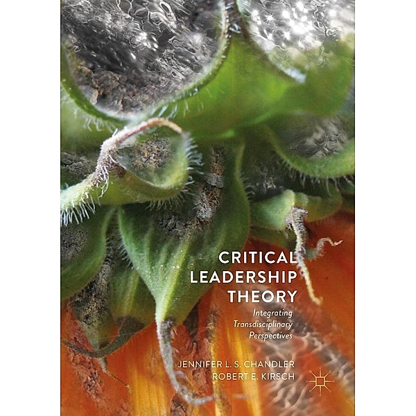 Critical Leadership Theory / Progress in Mathematics, Jennifer L. S. Chandler, Robert E. Kirsch