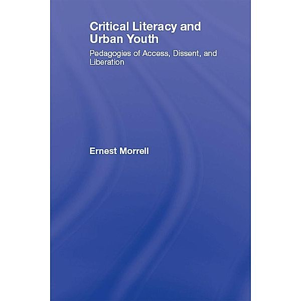 Critical Literacy and Urban Youth, Ernest Morrell