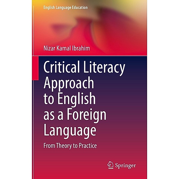 Critical Literacy Approach to English as a Foreign Language / English Language Education Bd.29, Nizar Kamal Ibrahim