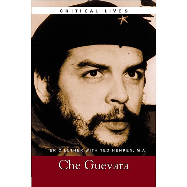 Critical Lives: Che Guevara, Eric Luther, Ted Henken