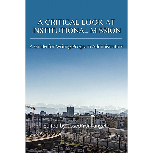 Critical Look at Institutional Mission, A / Writing Program Adminstration