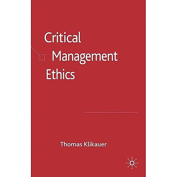 Critical Management Ethics, T. Klikauer
