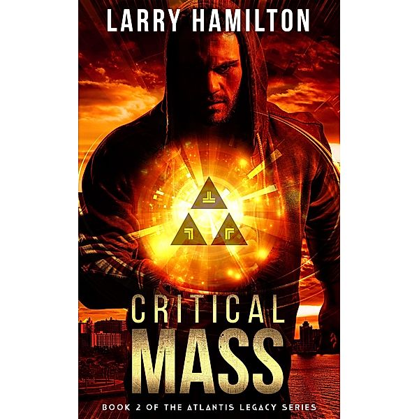 Critical Mass: Book 2 in the Atlantis Legacy Series, Larry Hamilton