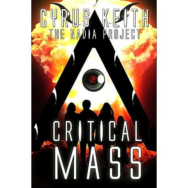Critical Mass (The NADIA Project, #3) / The NADIA Project, Cyrus Keith