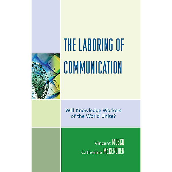 Critical Media Studies: The Laboring of Communication, Catherine McKercher, Vincent Mosco