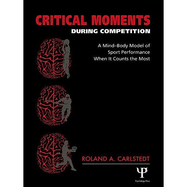 Critical Moments During Competition, Roland A. Carlstedt