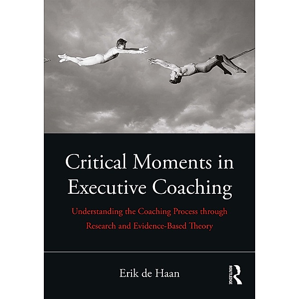 Critical Moments in Executive Coaching, Erik de Haan