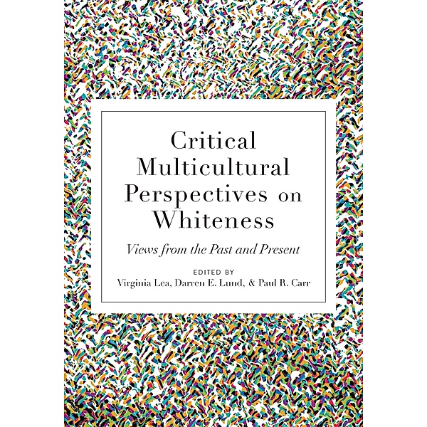 Critical Multicultural Perspectives on Whiteness / Critical Multicultural Perspectives on Whiteness Bd.5