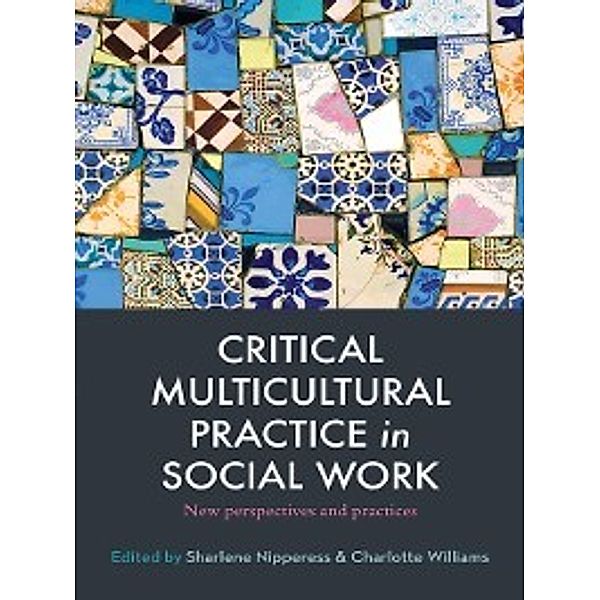 Critical Multicultural Practice in Social Work, Charlotte Williams, Sharlene Nipperess