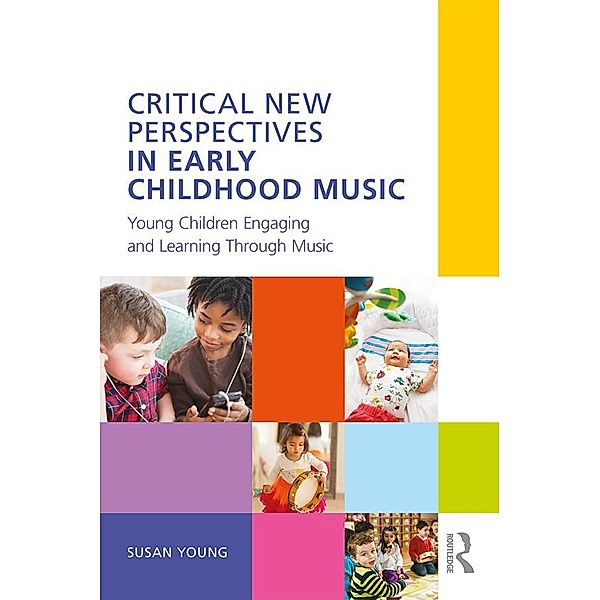 Critical New Perspectives in Early Childhood Music, Susan Young