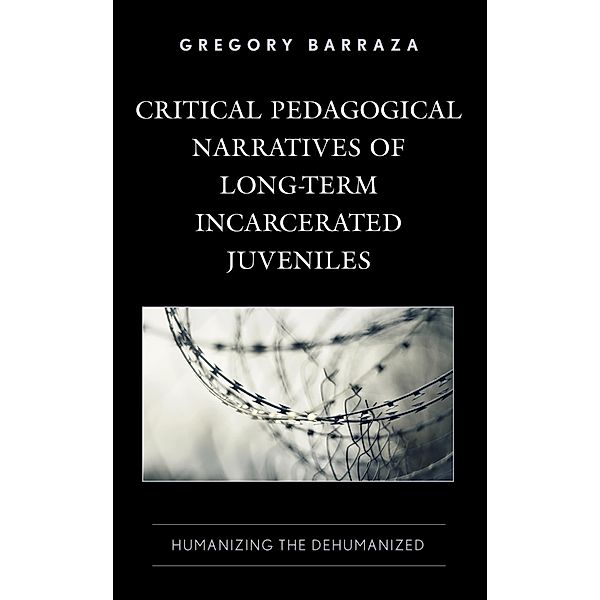 Critical Pedagogical Narratives of Long-Term Incarcerated Juveniles, Gregory Barraza