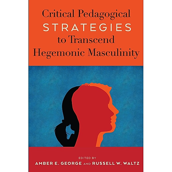 Critical Pedagogical Strategies to Transcend Hegemonic Masculinity / Radical Animal Studies and Total Liberation Bd.7