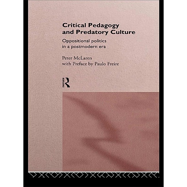 Critical Pedagogy and Predatory Culture, Peter McLaren