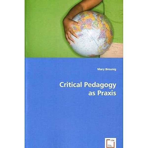 Critical Pedagogy as Praxis, Mary Breunig