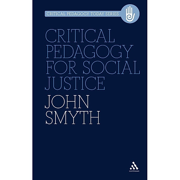 Critical Pedagogy for Social Justice / Critical Pedagogy Today, John Smyth