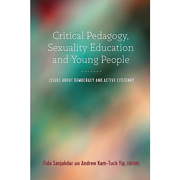 Critical Pedagogy, Sexuality Education and Young People / Adolescent Cultures, School, and Society Bd.71