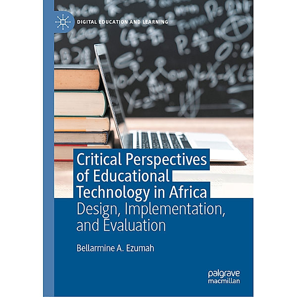 Critical Perspectives of Educational Technology in Africa, Bellarmine A. Ezumah