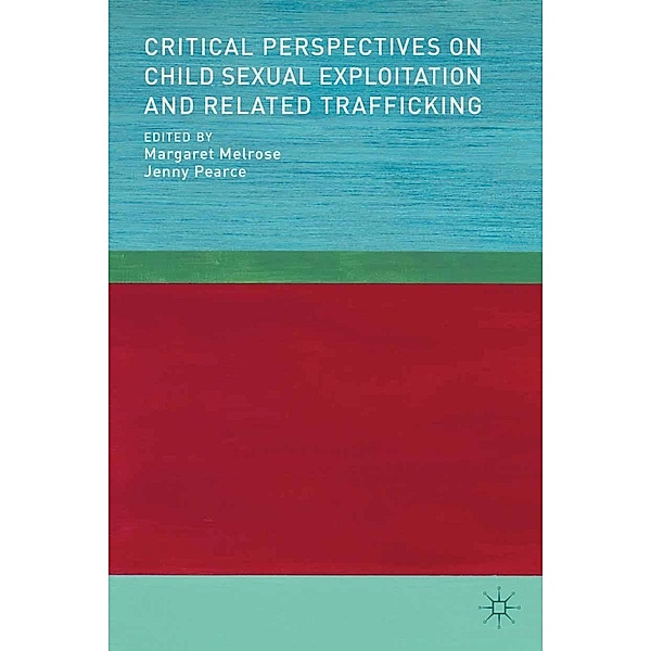 Critical Perspectives on Child Sexual Exploitation and Related Trafficking