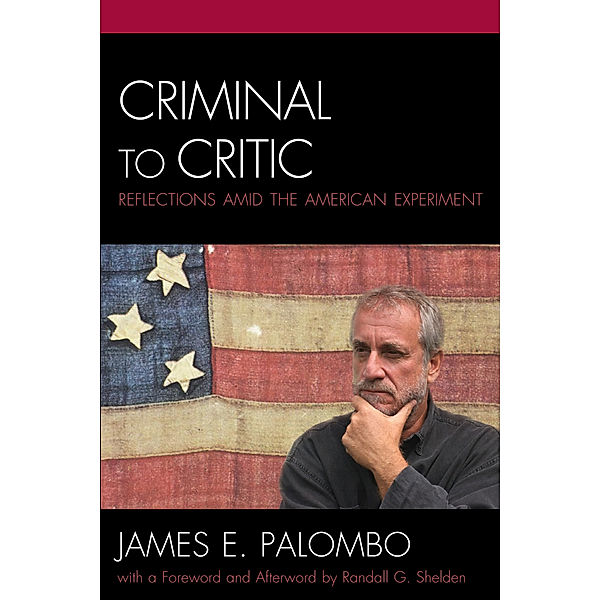 Critical Perspectives on Crime and Inequality: Criminal to Critic, James E. Palombo, Randall G. Shelden