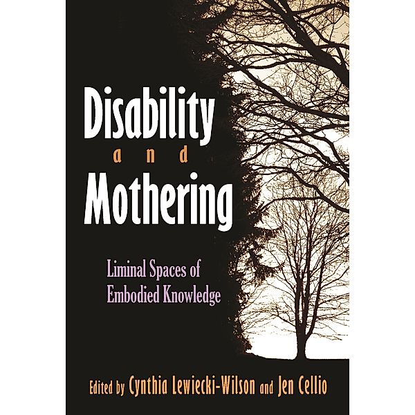 Critical Perspectives on Disability: Disability and Mothering, Cynthia Lewiecki-Wilson