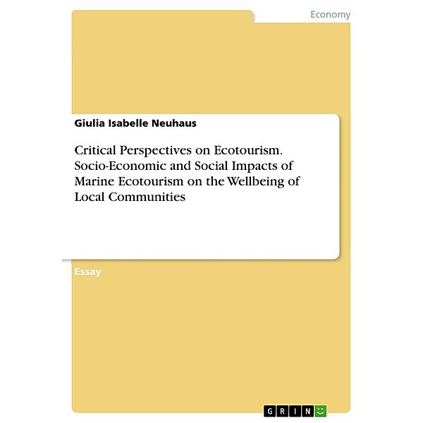 Critical Perspectives on Ecotourism. Socio-Economic and Social Impacts of Marine Ecotourism on the Wellbeing of Local Communities, Giulia Isabelle Neuhaus