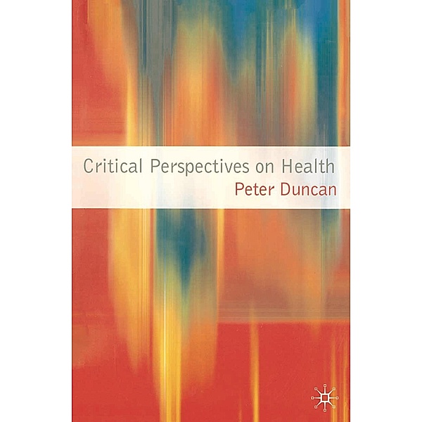 Critical Perspectives on Health, Peter Duncan