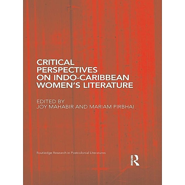 Critical Perspectives on Indo-Caribbean Women's Literature / Routledge Research in Postcolonial Literatures