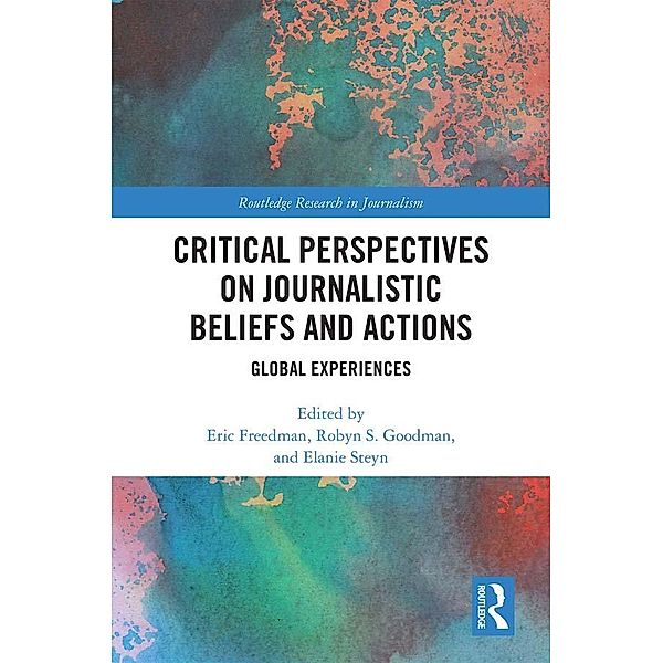 Critical Perspectives on Journalistic Beliefs and Actions