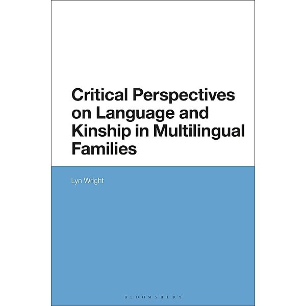 Critical Perspectives on Language and Kinship in Multilingual Families, Lyn Wright