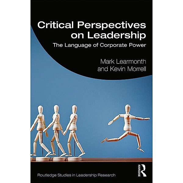 Critical Perspectives on Leadership, Mark Learmonth, Kevin Morrell