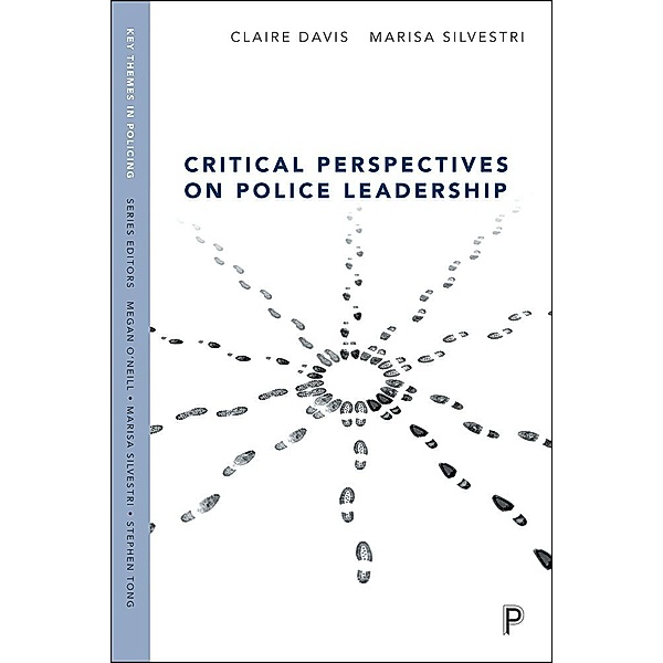 Critical Perspectives on Police Leadership, Claire Davis, Marisa Silvestri