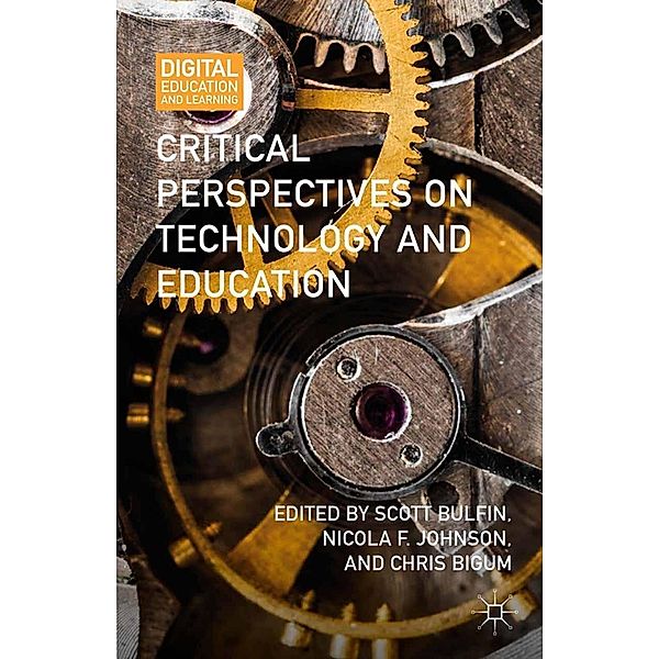Critical Perspectives on Technology and Education / Digital Education and Learning, Scott Bulfin, Nicola F. Johnson, Chris Bigum