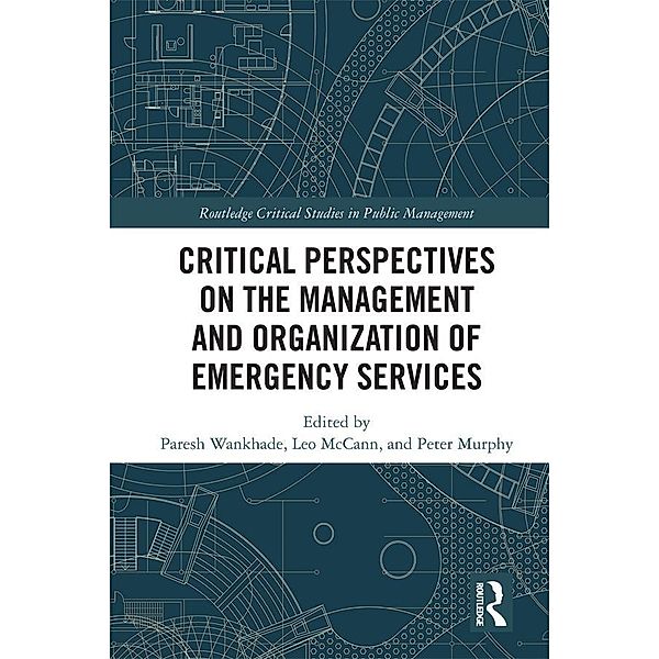 Critical Perspectives on the Management and Organization of Emergency Services, Paresh Wankhade, Leo Mccann, Peter Murphy