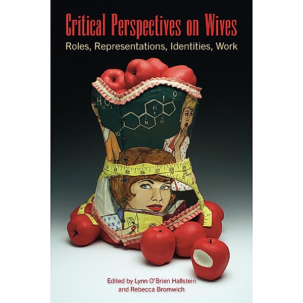Critical Perspectives on Wives: Roles, Representations, Identities, Work, Hallstein Lynn O'Brien