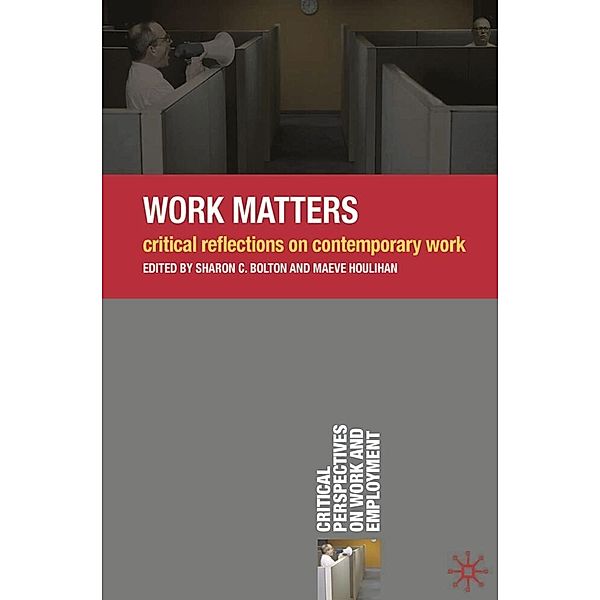 Critical Perspectives on Work and Employment / Work Matters, Sharon C. Bolton, Maeve Houlihan