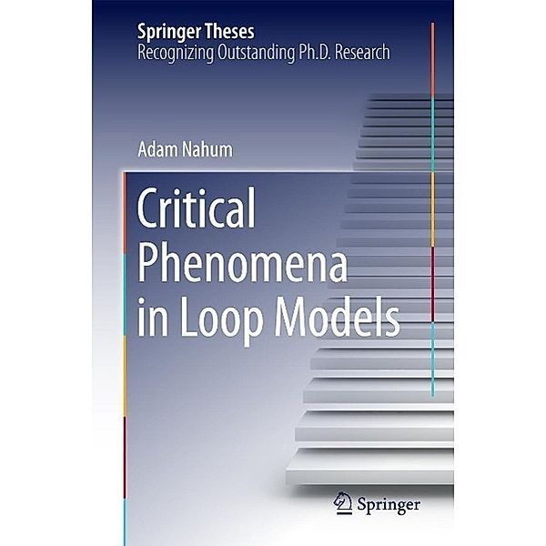 Critical Phenomena in Loop Models / Springer Theses, Adam Nahum