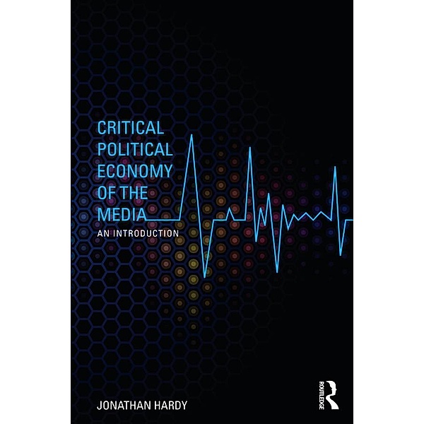 Critical Political Economy of the Media, Jonathan Hardy