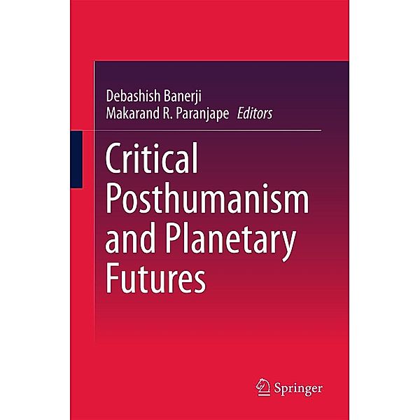 Critical Posthumanism and Planetary Futures