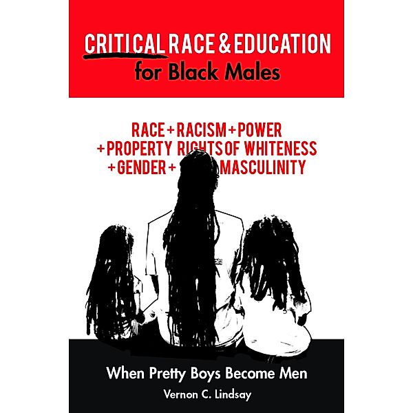 Critical Race and Education for Black Males, Vernon C. Lindsay