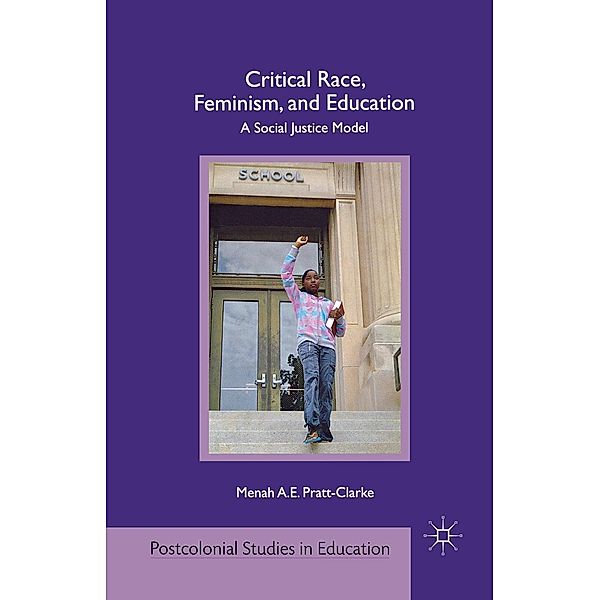 Critical Race, Feminism, and Education / Postcolonial Studies in Education, M. Pratt-Clarke