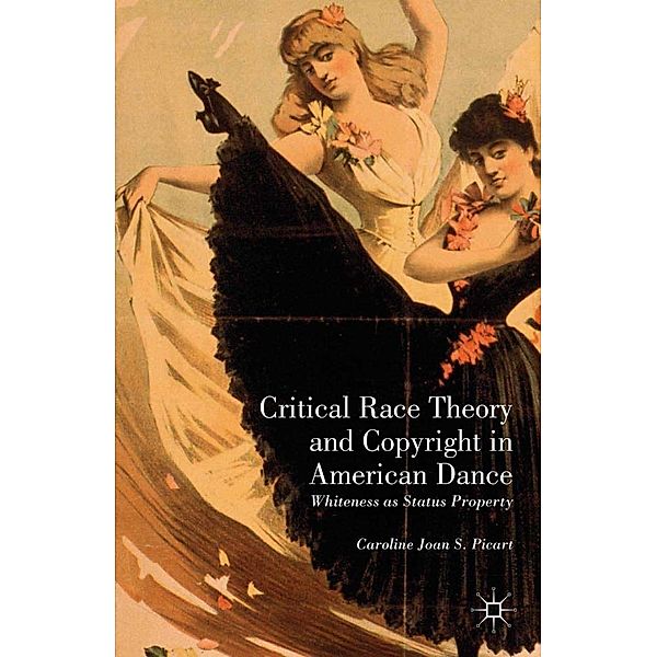 Critical Race Theory and Copyright in American Dance, Caroline Joan S. Picart