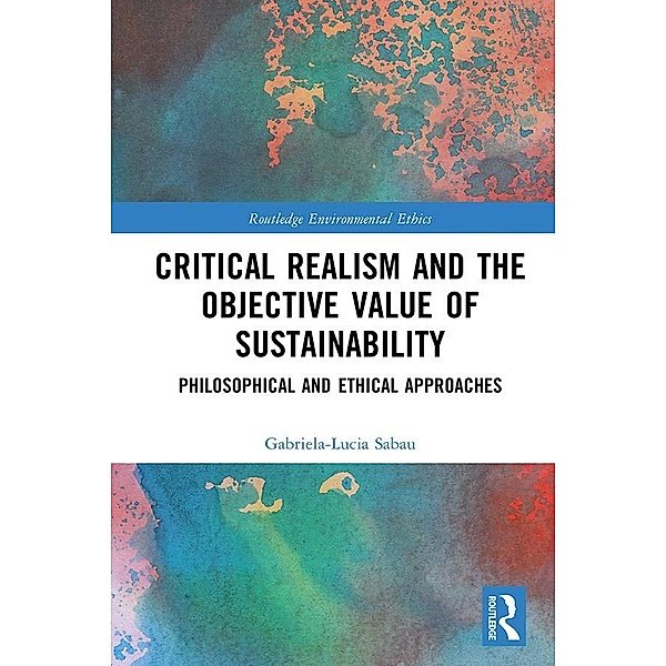 Critical Realism and the Objective Value of Sustainability, Gabriela-Lucia Sabau