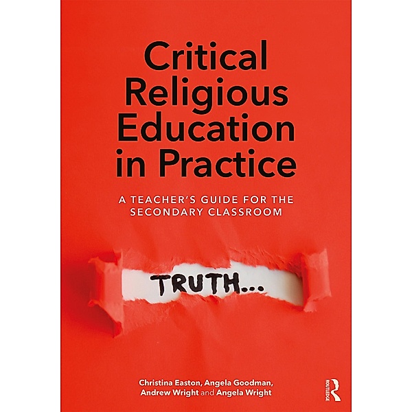 Critical Religious Education in Practice, Christina Easton, Angela Goodman, Andrew Wright, Angela Wright