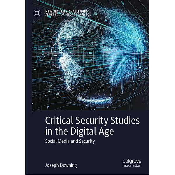 Critical Security Studies in the Digital Age, Joseph Downing
